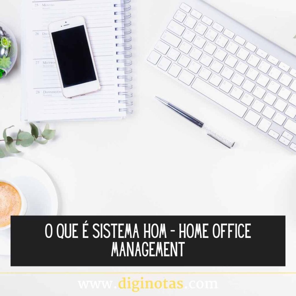 O que é sistema HOM -  Home Office Management